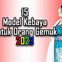 Kebaya Brokat Modern Hijab Untuk Orang Gemuk